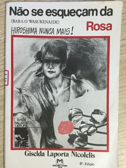 livro-no-se-esquecam-da-rosa-hiroshima-nunca-mais-gisel-d_nq_np_135001-mlb20248731265_022015-f
